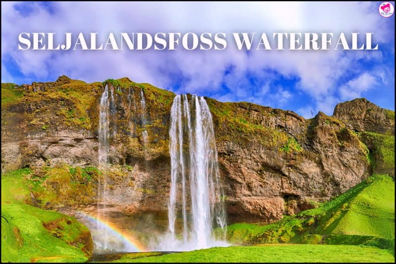 ม่านน้ำตกสายรุ้งแห่งไอซ์แลนด์ เซลจาลันด์ฟอสส์ (Seljalandsfoss)